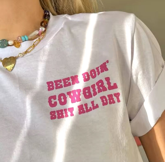 Been Doin’ Cowgirl Sh*t All Day Women’s Tee Shirt